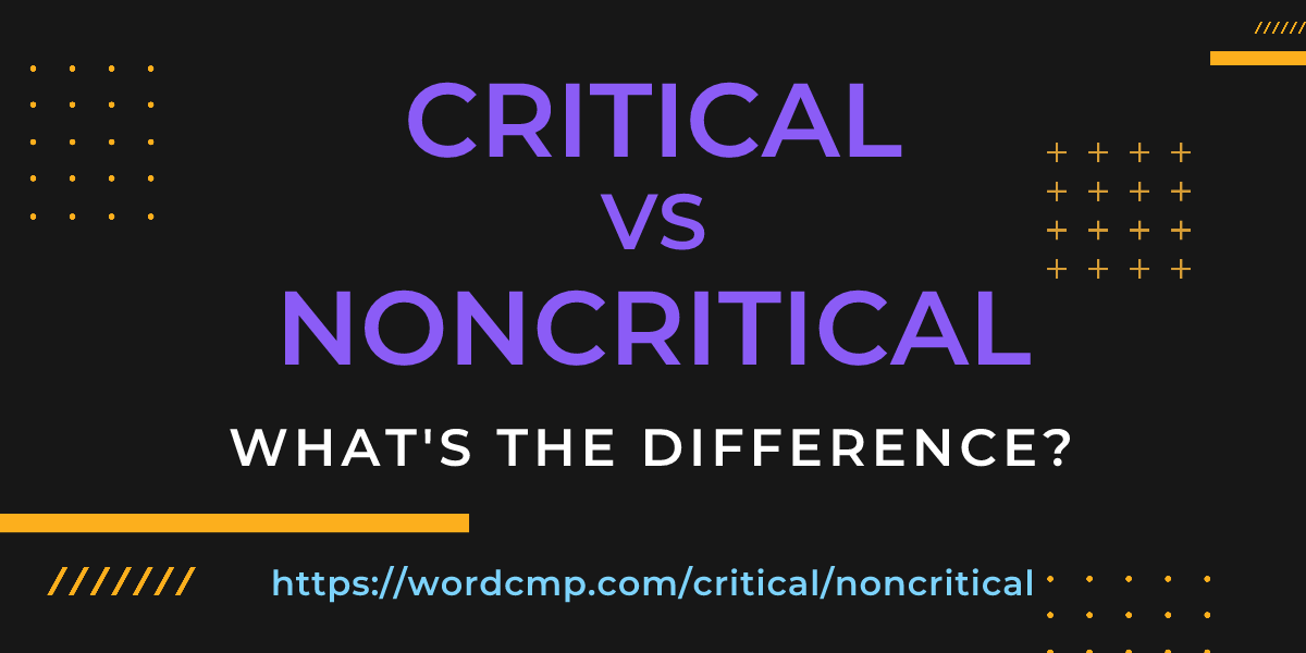 Difference between critical and noncritical