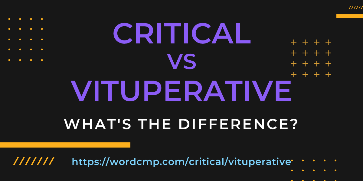 Difference between critical and vituperative