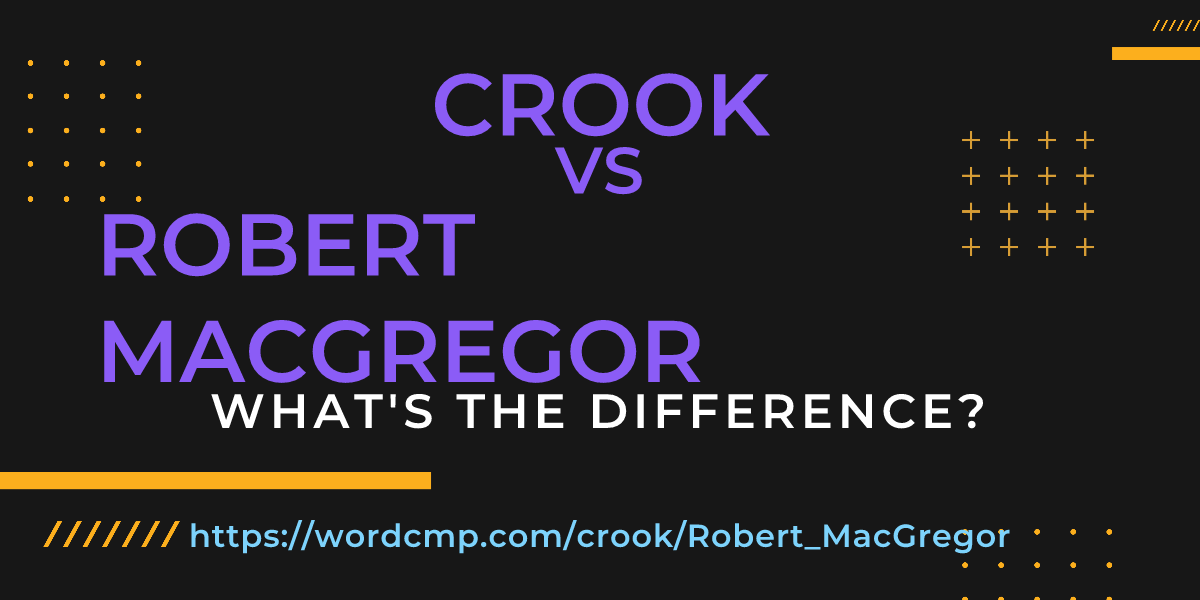 Difference between crook and Robert MacGregor