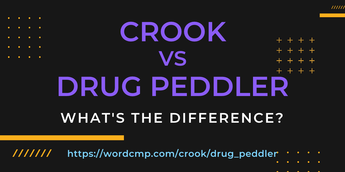 Difference between crook and drug peddler
