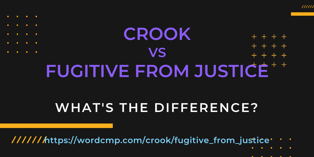 Difference between crook and fugitive from justice