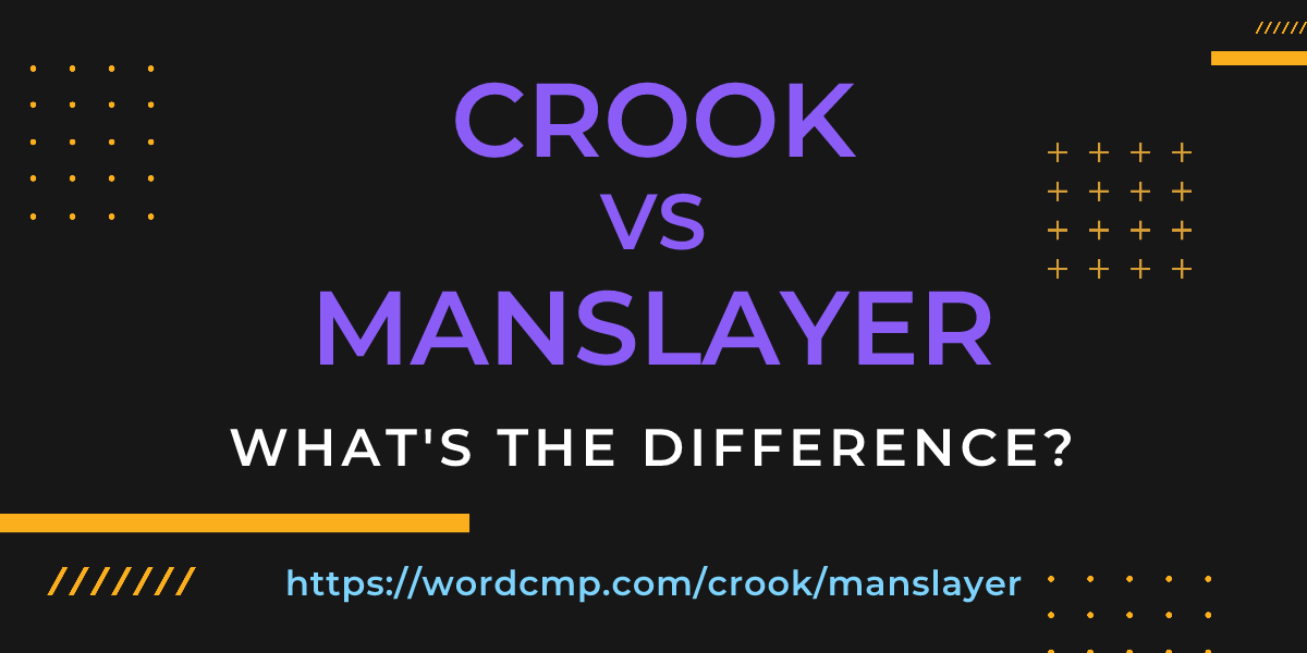 Difference between crook and manslayer
