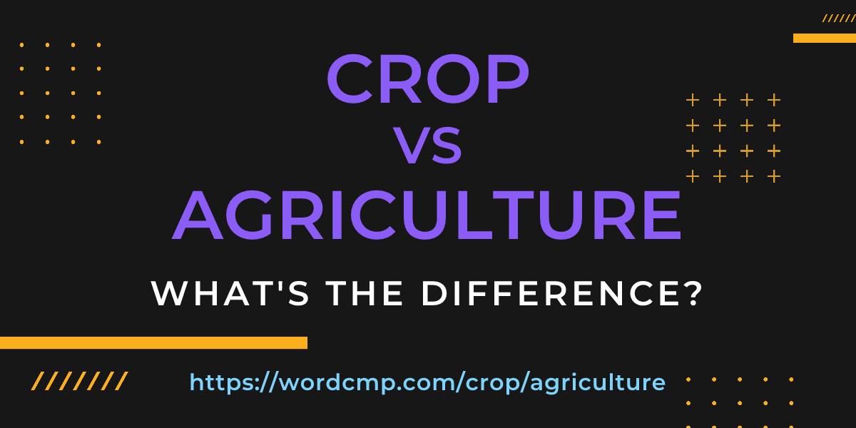 Difference between crop and agriculture