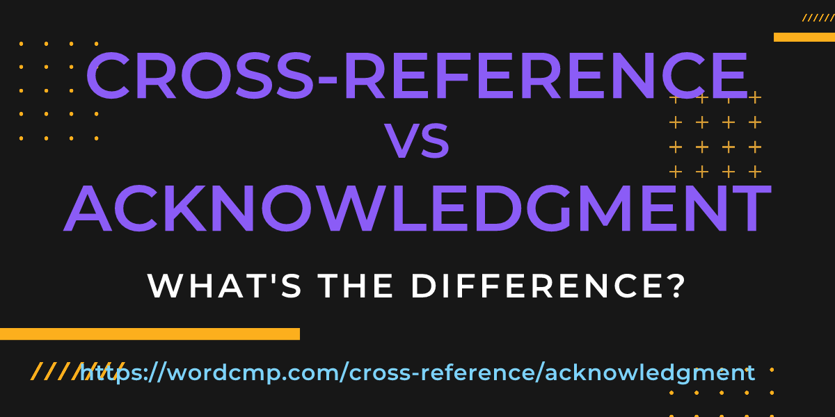 Difference between cross-reference and acknowledgment