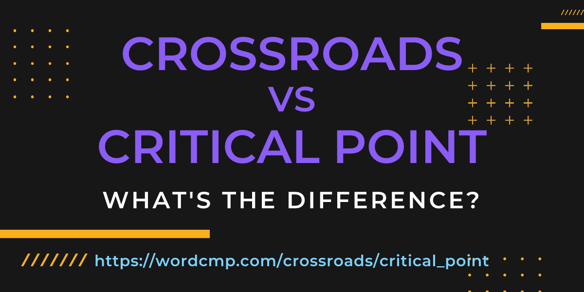 Difference between crossroads and critical point