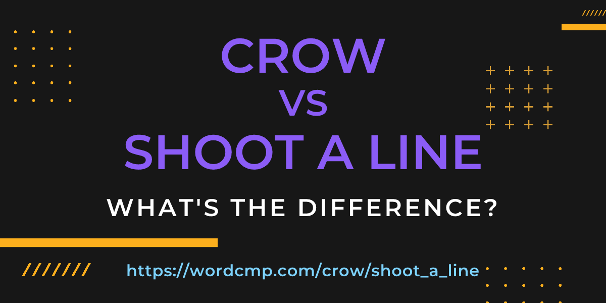 Difference between crow and shoot a line