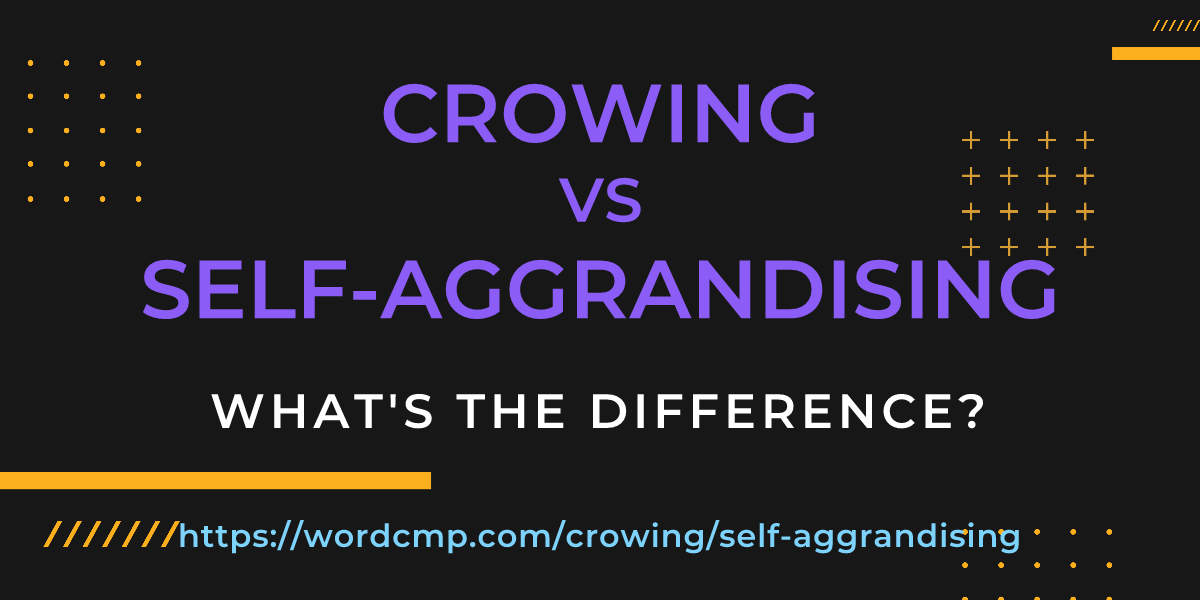 Difference between crowing and self-aggrandising