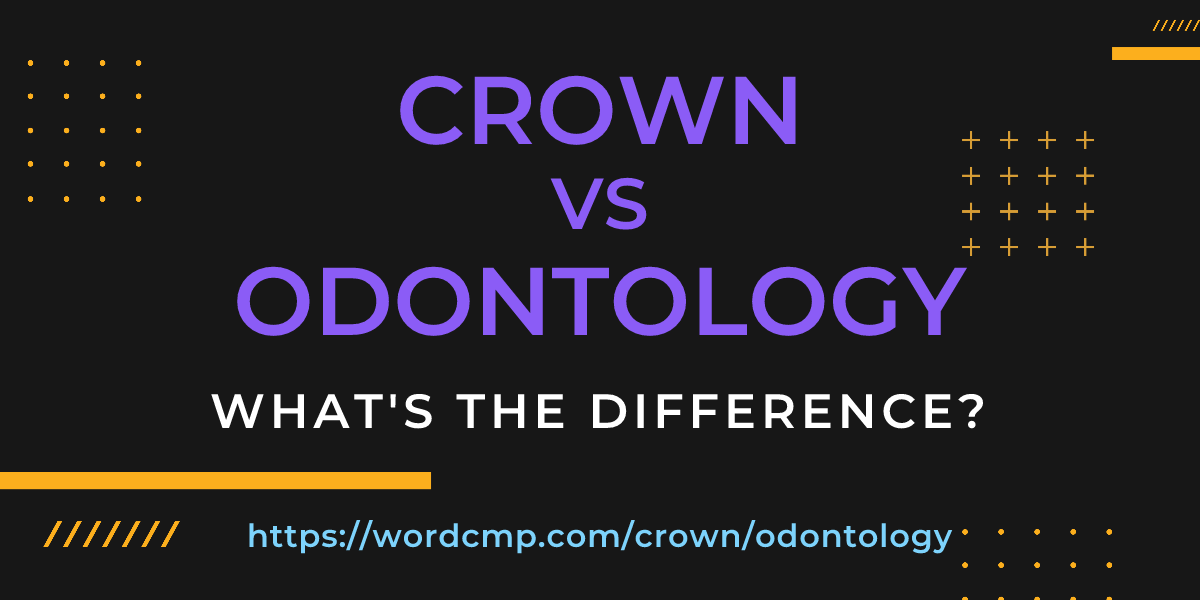 Difference between crown and odontology