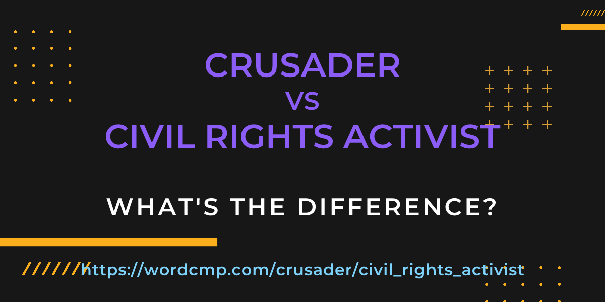Difference between crusader and civil rights activist