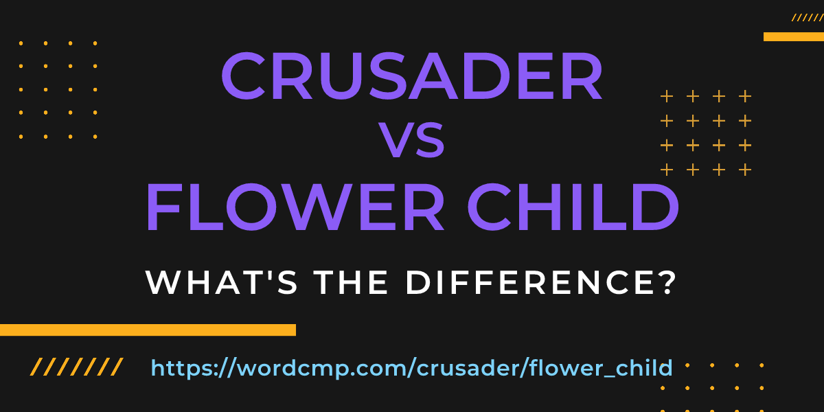 Difference between crusader and flower child