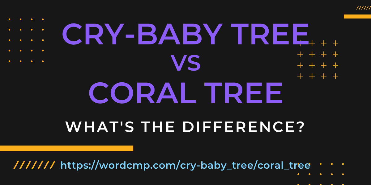 Difference between cry-baby tree and coral tree