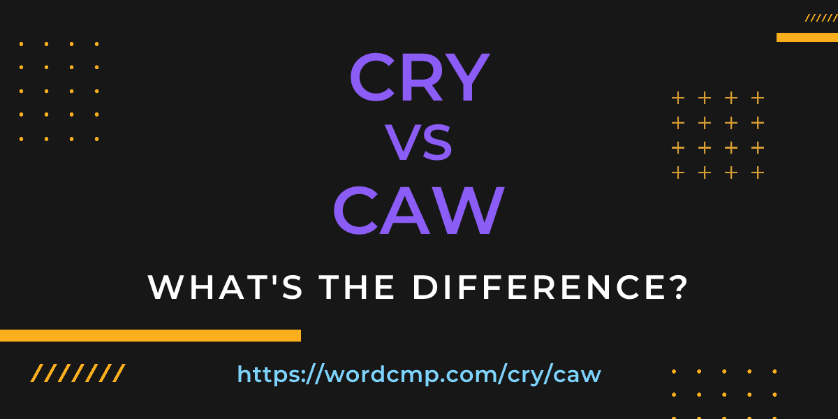 Difference between cry and caw