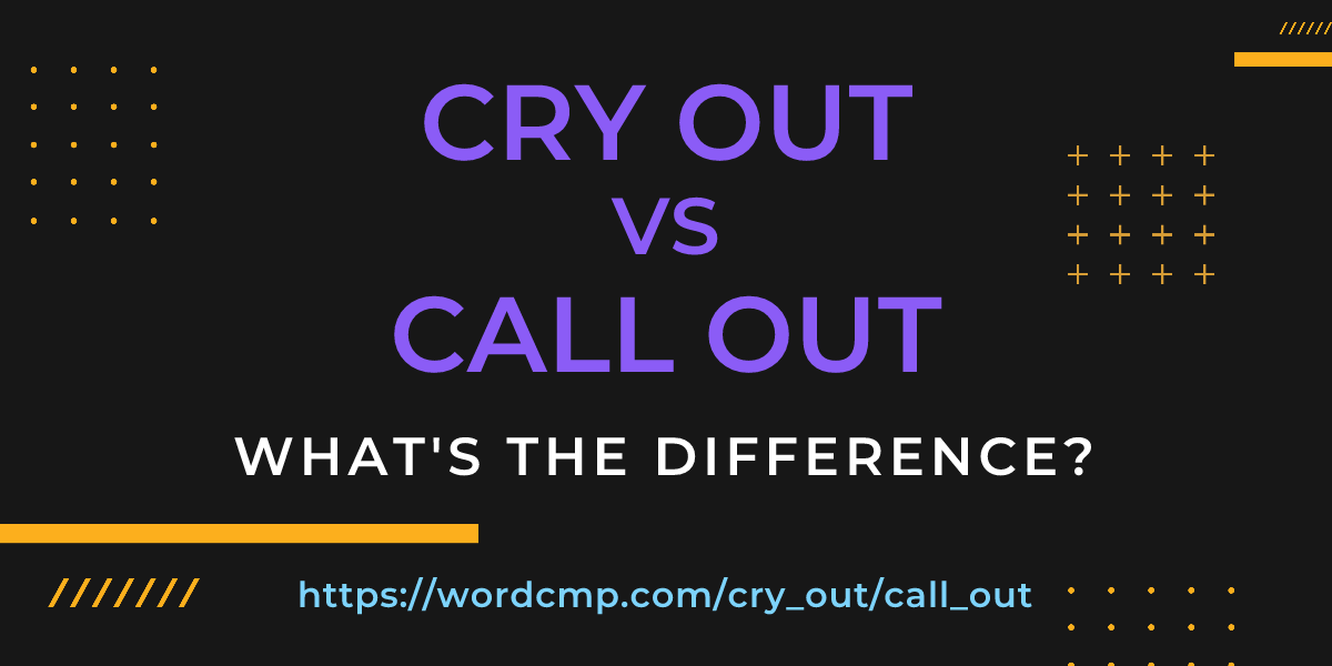 Difference between cry out and call out