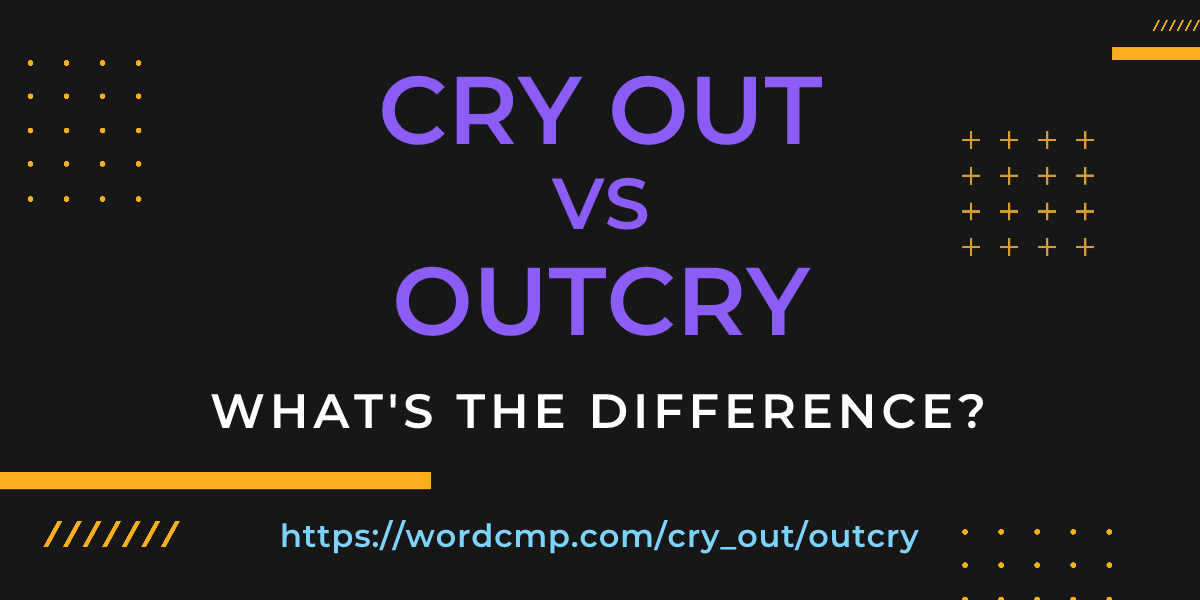 Difference between cry out and outcry