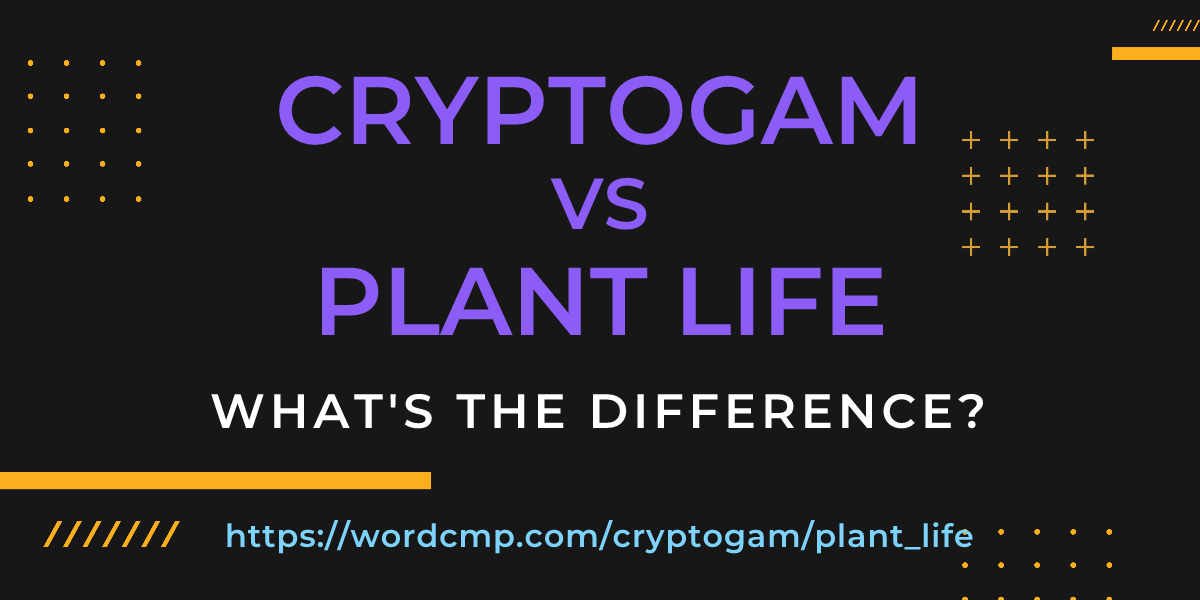 Difference between cryptogam and plant life