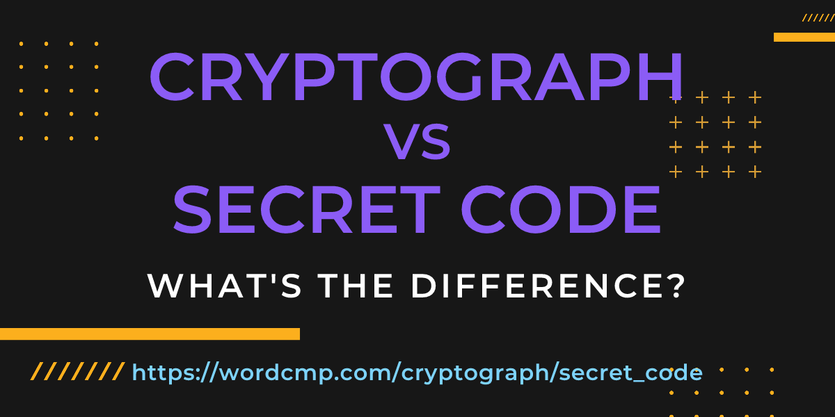 Difference between cryptograph and secret code