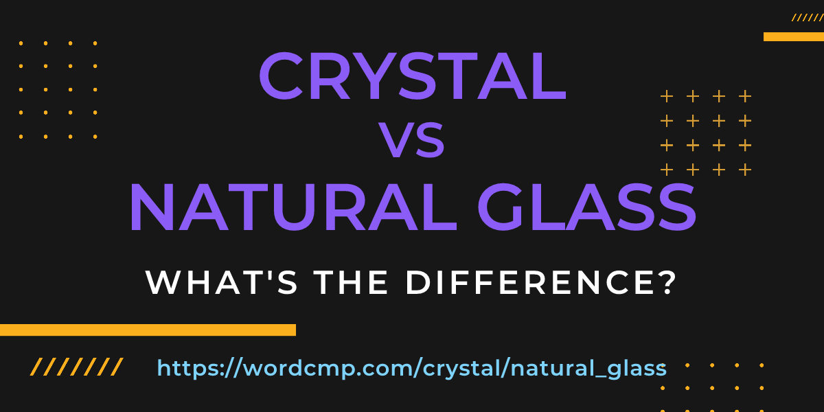 Difference between crystal and natural glass