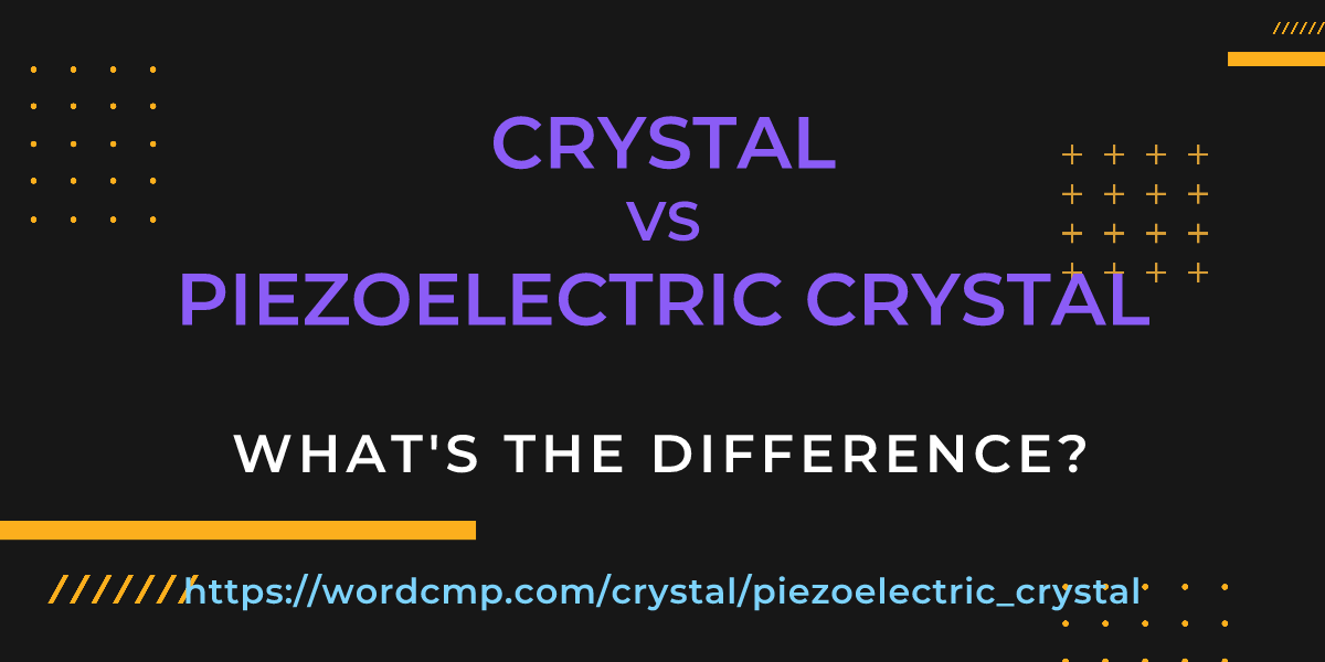 Difference between crystal and piezoelectric crystal
