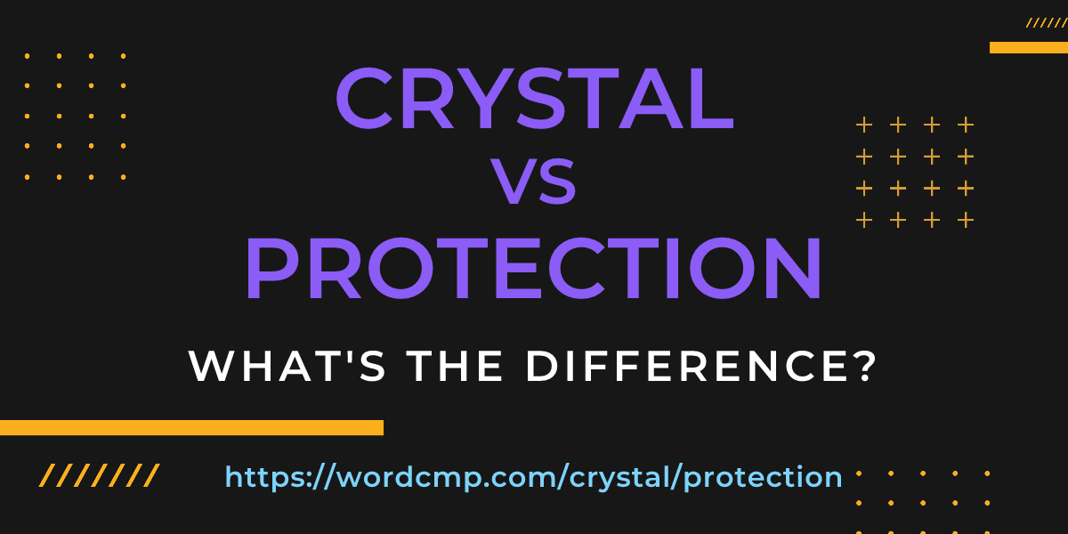 Difference between crystal and protection