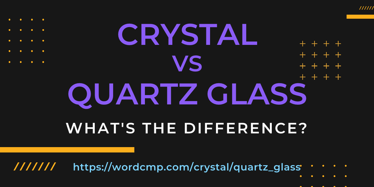 Difference between crystal and quartz glass