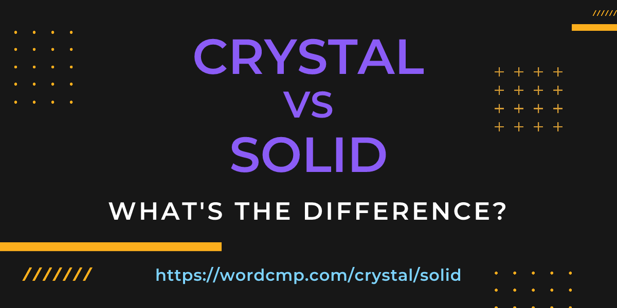 Difference between crystal and solid