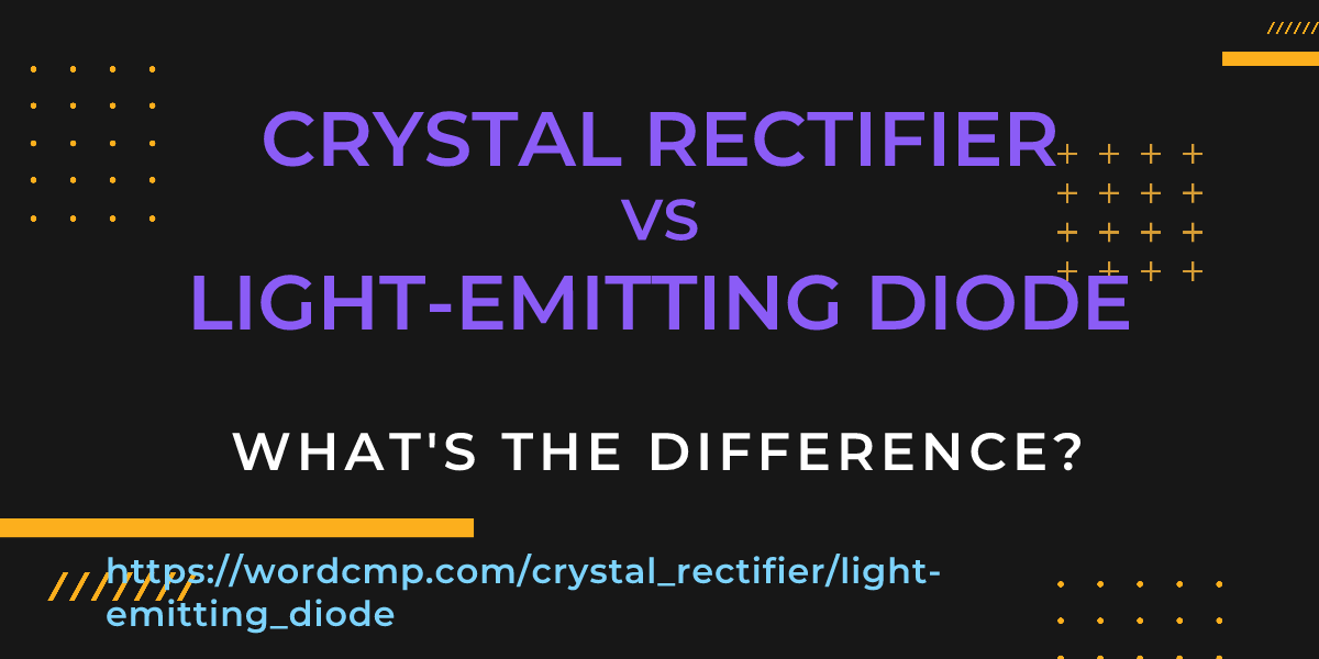 Difference between crystal rectifier and light-emitting diode