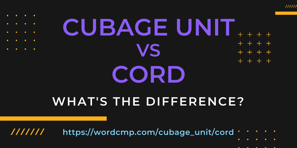 Difference between cubage unit and cord
