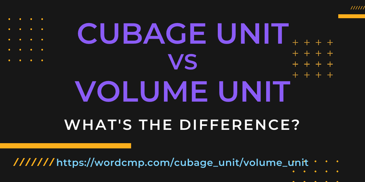 Difference between cubage unit and volume unit