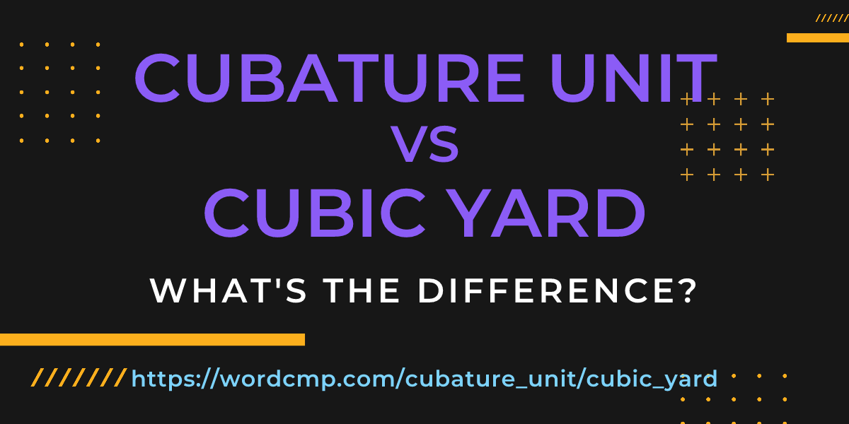 Difference between cubature unit and cubic yard
