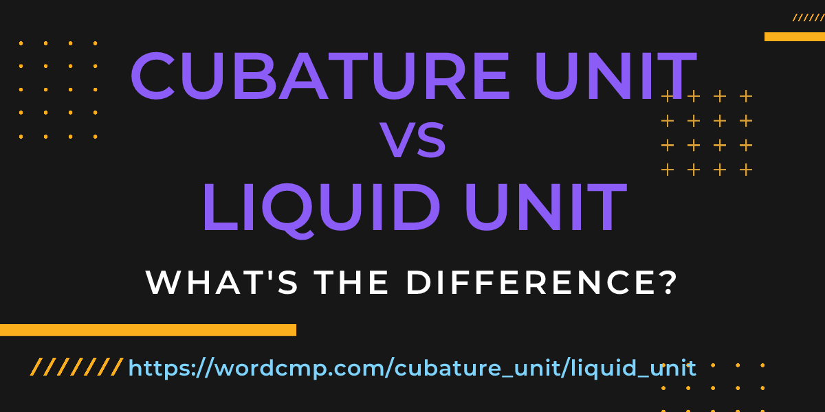 Difference between cubature unit and liquid unit
