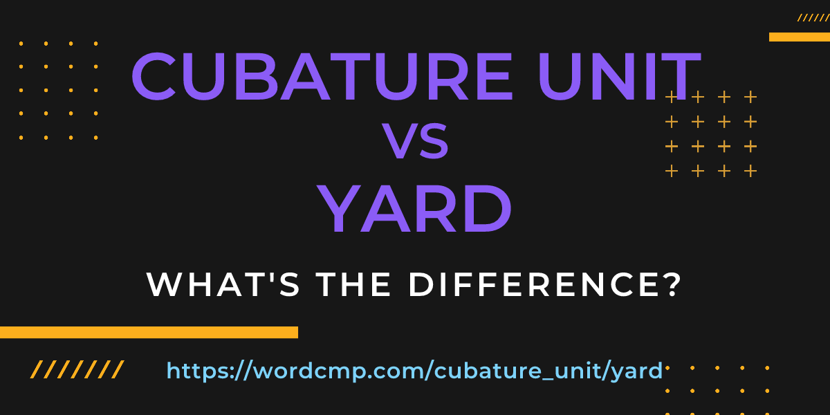 Difference between cubature unit and yard