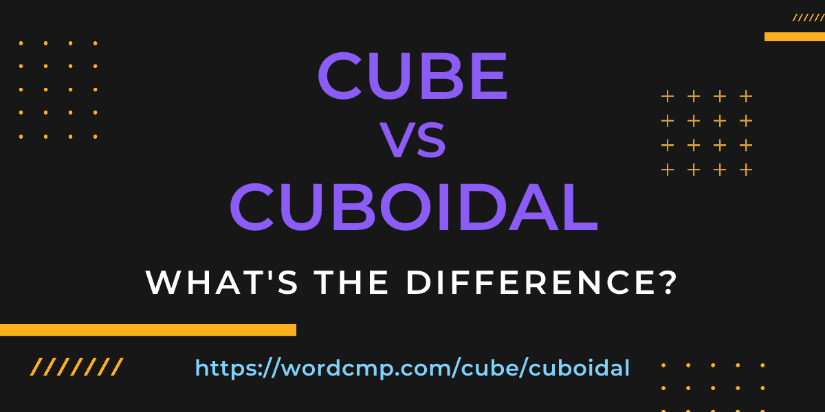 Difference between cube and cuboidal