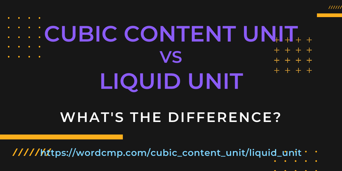 Difference between cubic content unit and liquid unit
