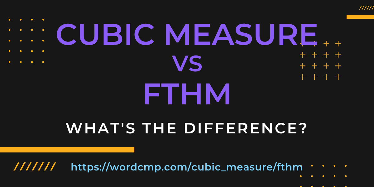 Difference between cubic measure and fthm