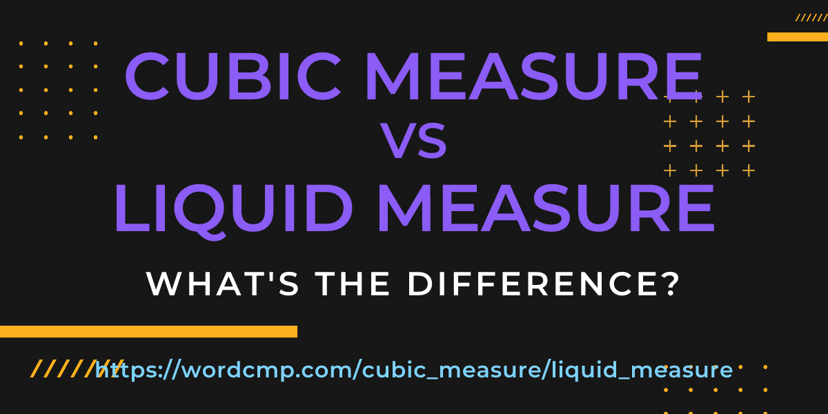 Difference between cubic measure and liquid measure