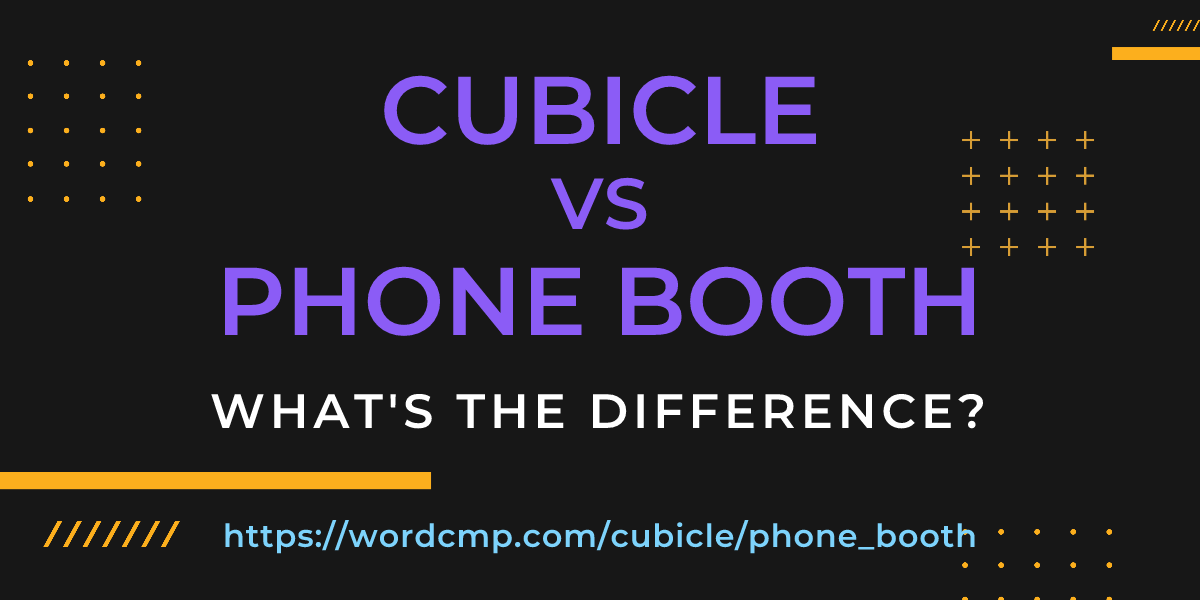 Difference between cubicle and phone booth