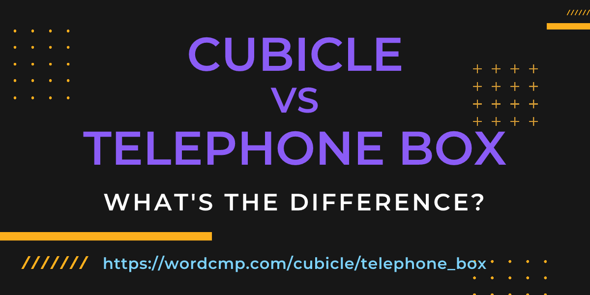 Difference between cubicle and telephone box