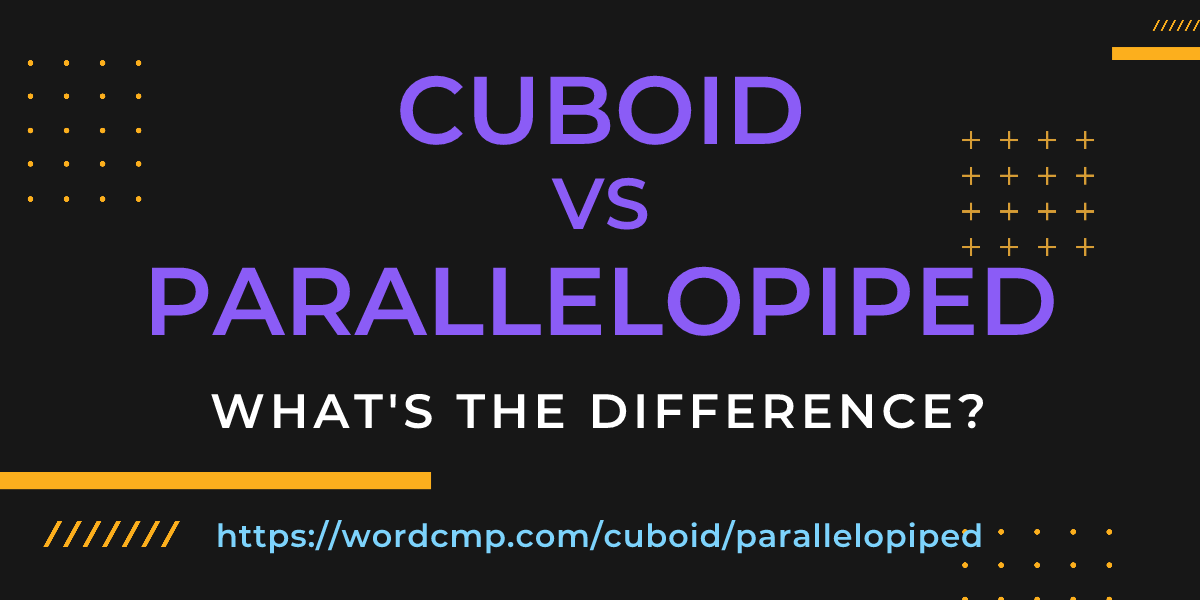 Difference between cuboid and parallelopiped