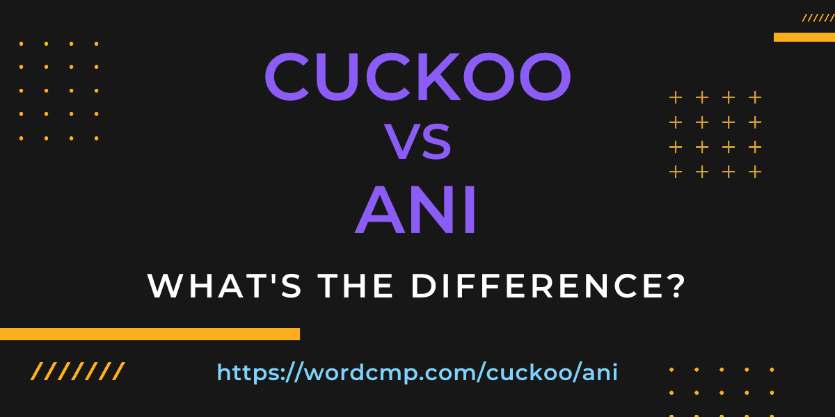Difference between cuckoo and ani