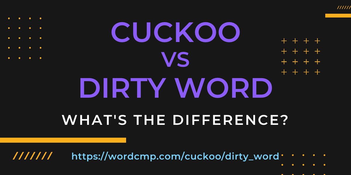 Difference between cuckoo and dirty word