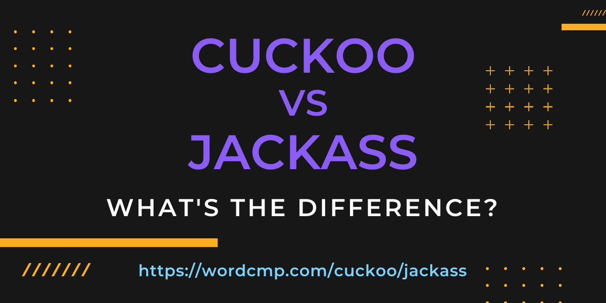 Difference between cuckoo and jackass