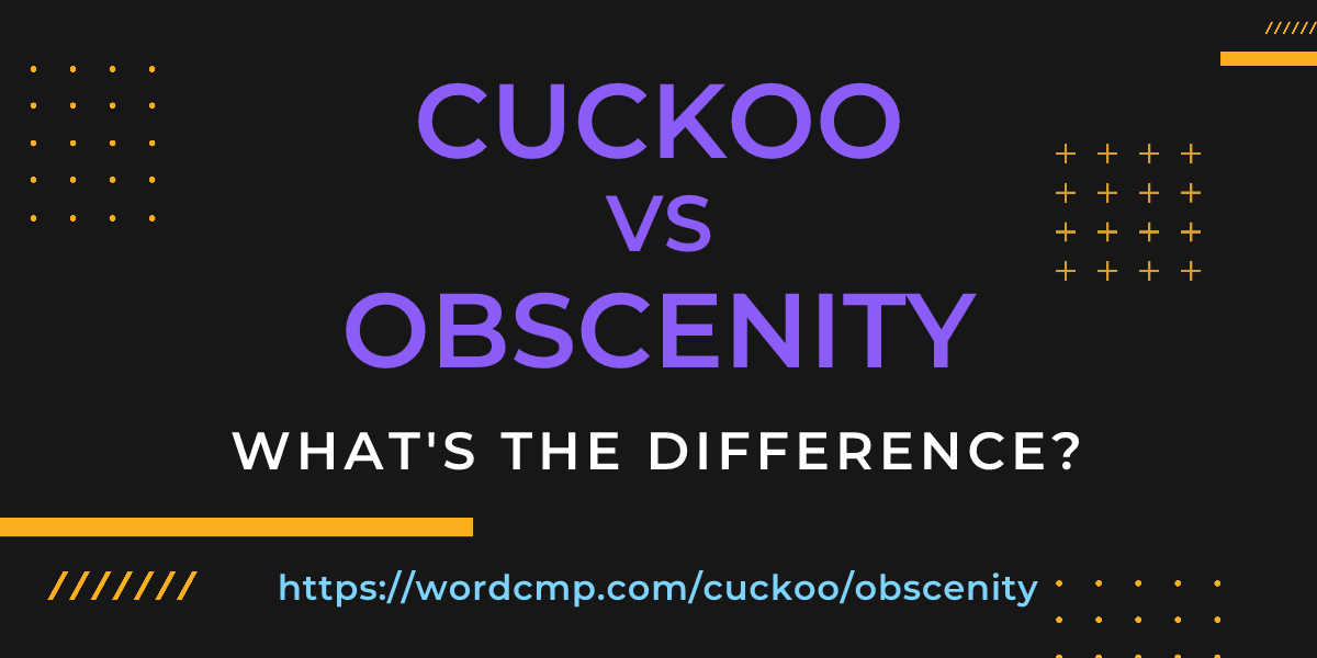 Difference between cuckoo and obscenity