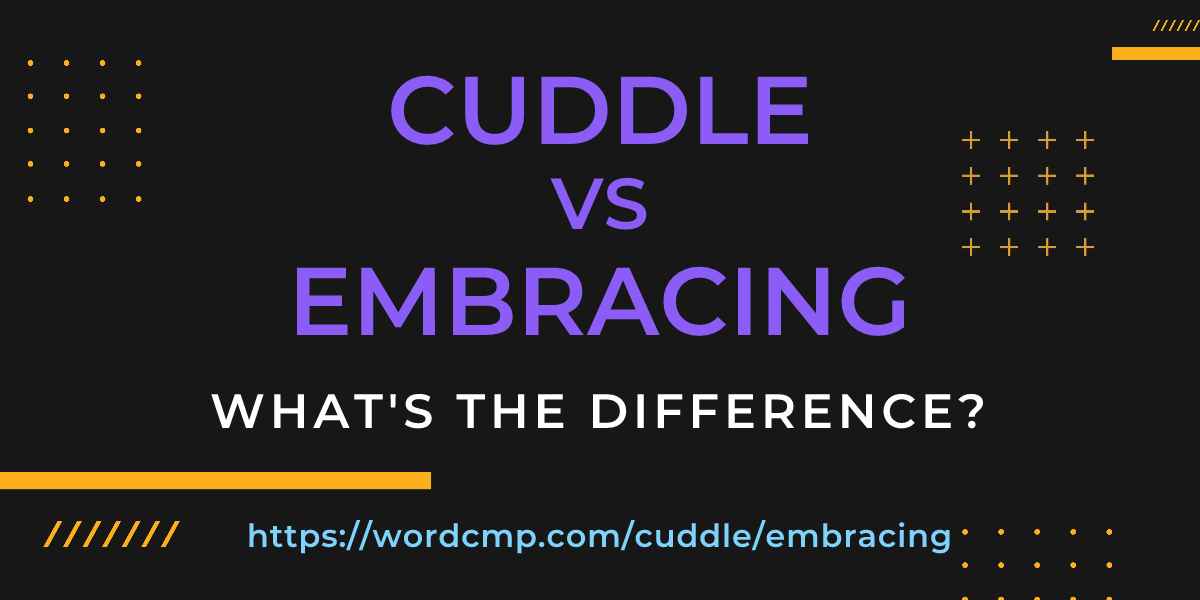 Difference between cuddle and embracing