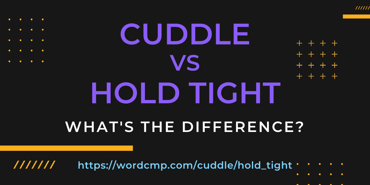 Difference between cuddle and hold tight