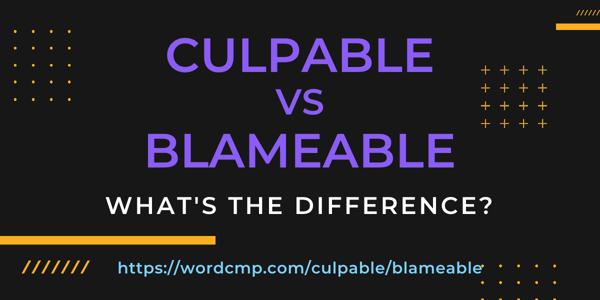 Difference between culpable and blameable