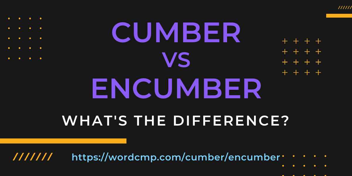 Difference between cumber and encumber