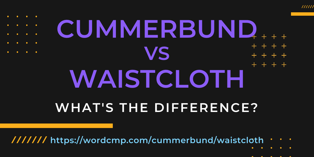 Difference between cummerbund and waistcloth