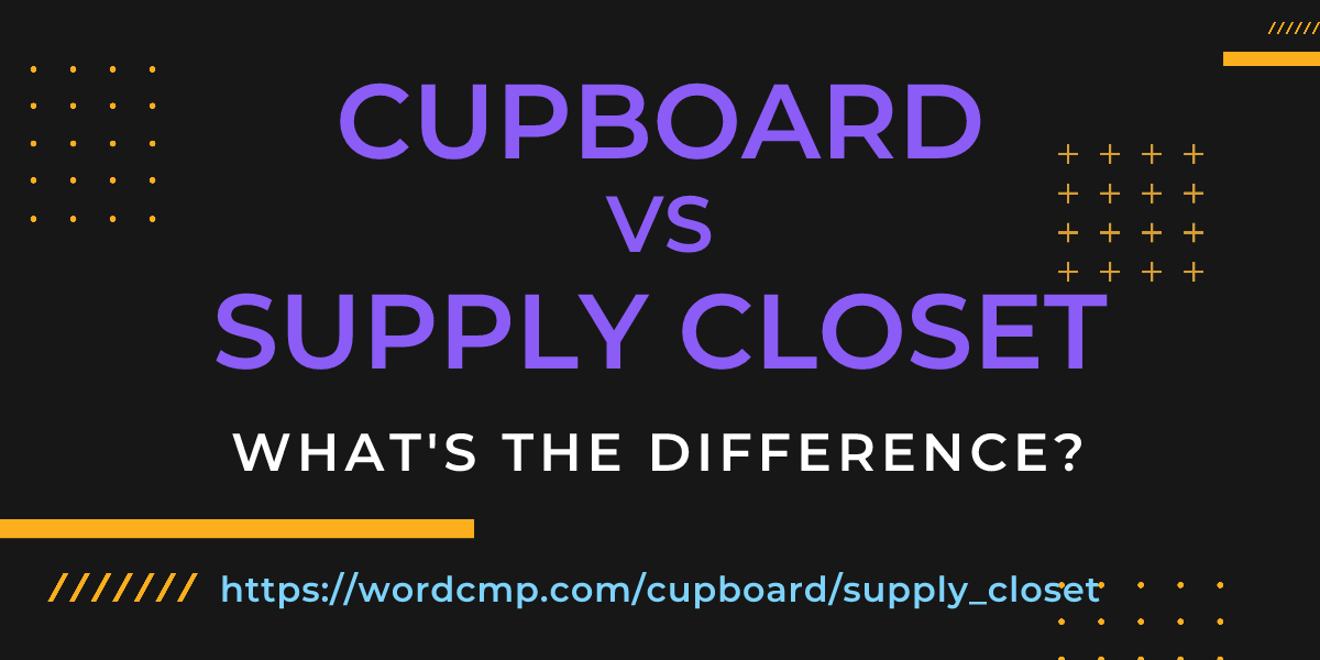 Difference between cupboard and supply closet