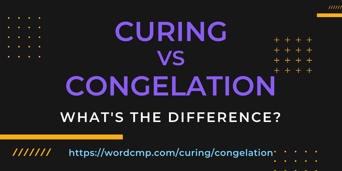 Difference between curing and congelation