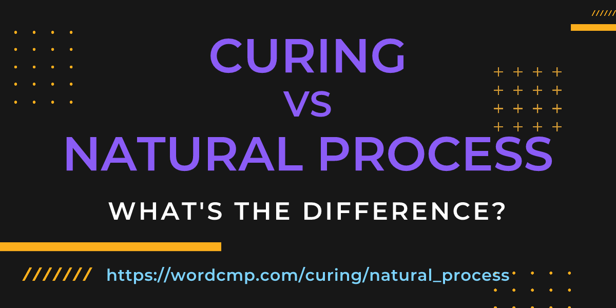 Difference between curing and natural process
